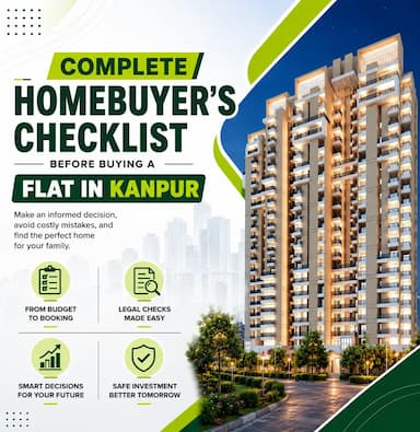 Complete Homebuyers Checklist Before Buying a Flat in Kanpur